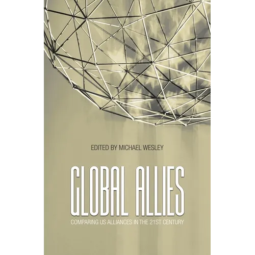 Global Allies: Comparing US Alliances in the 21st Century