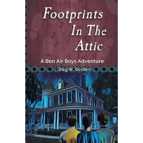 Footprints in the Attic: A Bon Air Boys Adventure