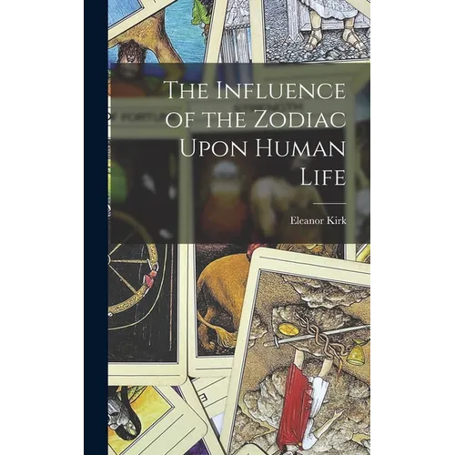 The Influence of the Zodiac Upon Human Life