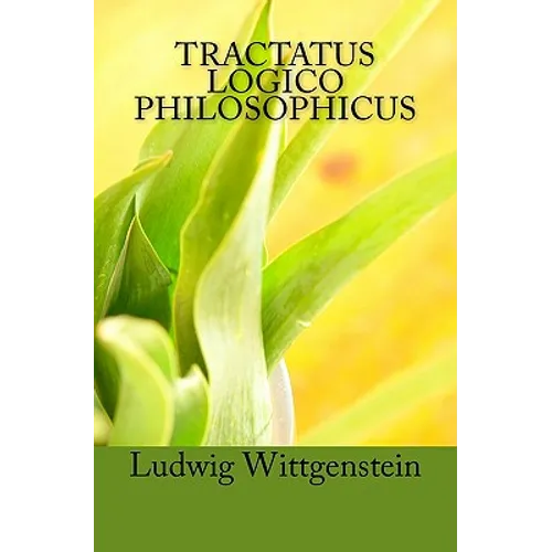 Tractatus Logico Philosophicus: Logical-Philosophical Treatise