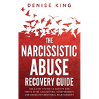 The Narcissistic Abuse Recovery Guide: The 6-Step System to Survive and Thrive After Gaslighting, Codependency, and Unhealthy Emotional Relationships - Paperback