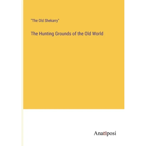 The Hunting Grounds of the Old World
