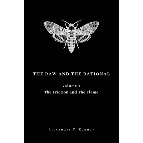 The Raw and The Rational, Volume 1: The Friction and The Flame