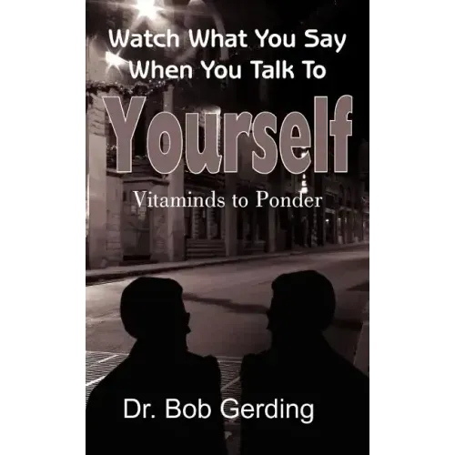 Watch What You Say When You Talk To Yourself: Vitaminds to Ponder