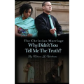 The Christian Marriage: Why Didn't You Tell Me the Truth?