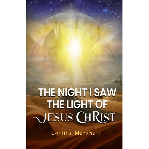 The Night I Saw the Light of Jesus Christ
