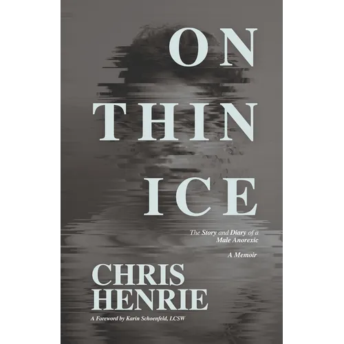 On Thin Ice: The Story and Diary of a Male Anorexic