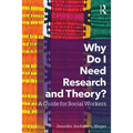 Why Do I Need Research and Theory?: A Guide for Social Workers