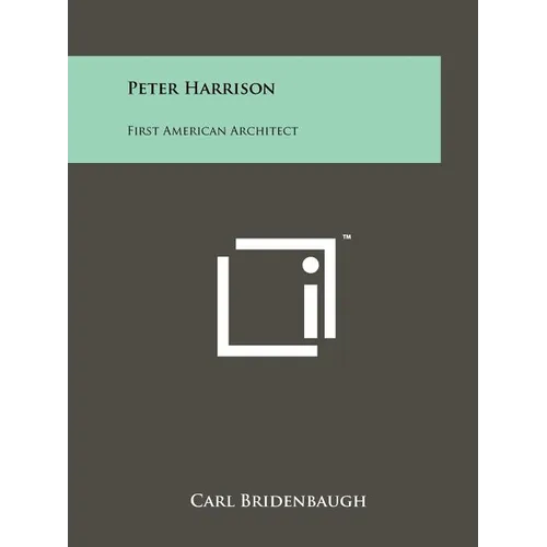 Peter Harrison: First American Architect