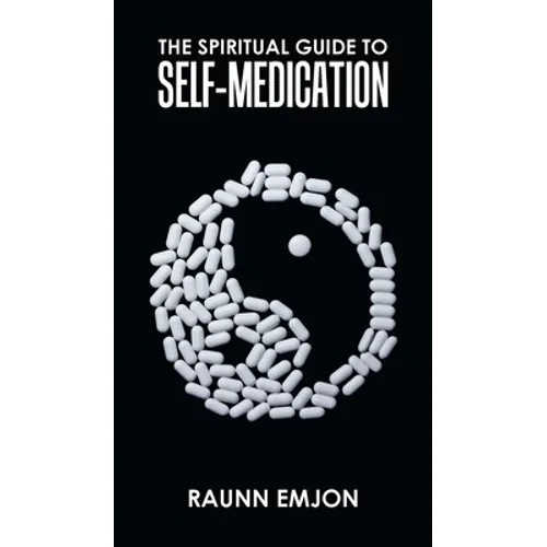 The Spiritual Guide to Self-Medication