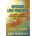 Husband, Love your wife: Even though she does not want you to