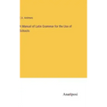A Manual of Latin Grammar for the Use of Schools