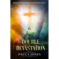 Double Devastation Brought Glorious Transformation