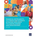 Financial Instruments to Strengthen Women's Economic Resilience to Climate Change and Disaster Risks