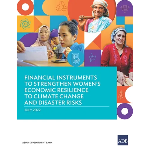 Financial Instruments to Strengthen Women's Economic Resilience to Climate Change and Disaster Risks