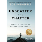 Unscatter the Chatter: Elevate Your Mind Expand Your Impact - Hardcover