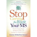 Stop Carrying the Weight of Your MS: The Art of Losing Weight, Healing Your Body, and Soothing Your Multiple Sclerosis