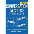Conversation Tactics: Strategies to Confront, Challenge, and Resolve (Book 2) -