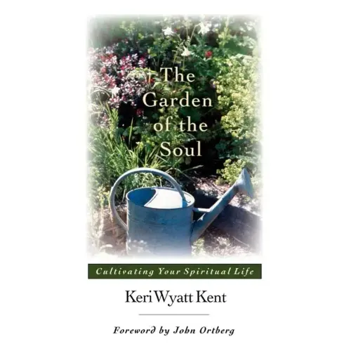 The Garden of the Soul: Cultivating Your Spiritual Life