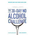 The 30-Day No Alcohol Challenge: Your Simple Guide To Easily Reduce Or Quit Alcohol