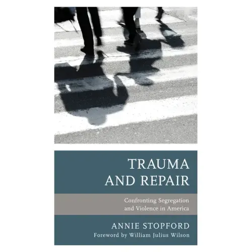 Trauma and Repair: Confronting Segregation and Violence in America