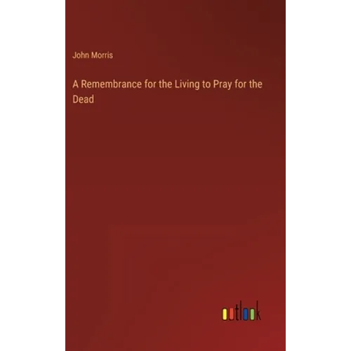 A Remembrance for the Living to Pray for the Dead