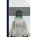 The Initiate: Some Impressions Of A Great Soul