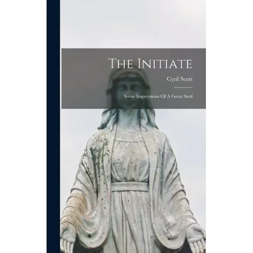 The Initiate: Some Impressions Of A Great Soul