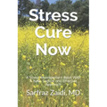 Stress Cure Now: A Stress Management Book With A New, Logical and Effective Approach