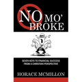 No Mo' Broke: Seven Keys to Financial Success from a Christian Perspective