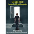 633 Days Inside: Lessons On Life and Leadership by Greg Lindberg