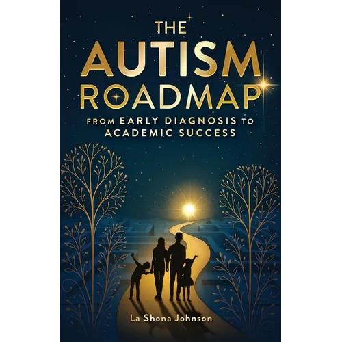 The Autism Roadmap: From Early Diagnosis to Academic Success