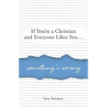 If You're a Christian and Everyone Likes You... Something's Wrong