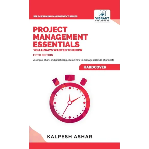 Project Management Essentials You Always Wanted To Know: Project Planning, Execution, Agile Strategies, and Best Practices for Project Success Simplif