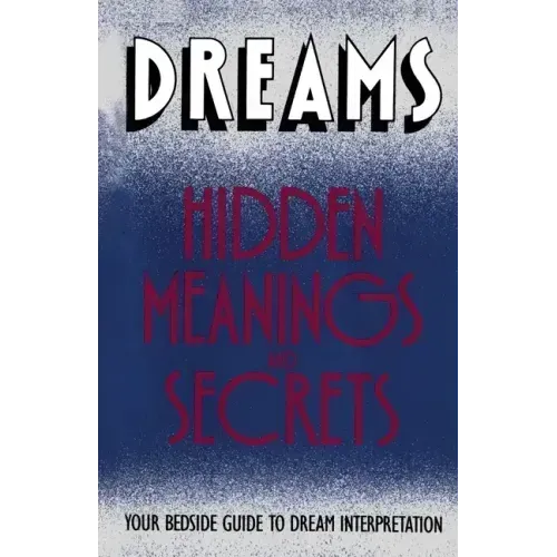 Dreams: Hidden Meanings and Secrets