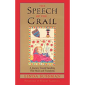 Speech of the Grail: A Journey Toward Speaking That Heals & Transforms