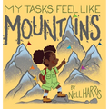 My Tasks Feel Like Mountains: A book about task paralysis and getting things done!