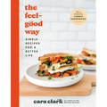 The Feel-Good Way: Simple Recipes for a Better Life