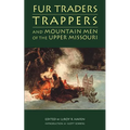 Fur Traders, Trappers, and Mountain Men of the Upper Missouri