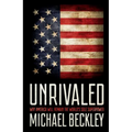 Unrivaled: Why America Will Remain the World's Sole Superpower