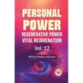 Personal Power Regenerative Power Vital Rejuvenation Vol. 12