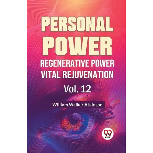Personal Power Regenerative Power Vital Rejuvenation Vol. 12