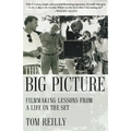 The Big Picture: Filmmaking Lessons from a Life on the Set