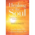 Healing the Soul: An Intuitive Md's Prescription for Health and Wholeness