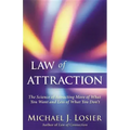 Law of Attraction: The Science of Attracting More of What You Want and Less of What You Don't