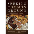 Seeking Common Ground: A Theist/Atheist Dialogue
