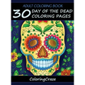 Adult Coloring Book: 30 Day Of The Dead Coloring Pages, Día De Los Muertos