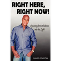 Right Here, Right Now!: A Journey from Darkness into the Light