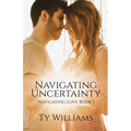 Navigating Uncertainty: A Small Town Christian Romance