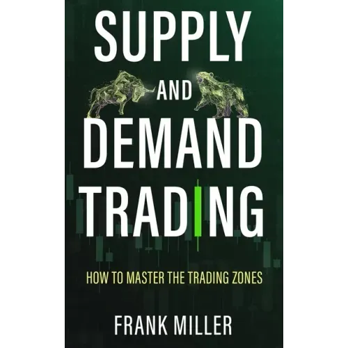 Supply and Demand Trading: How To Master The Trading Zones